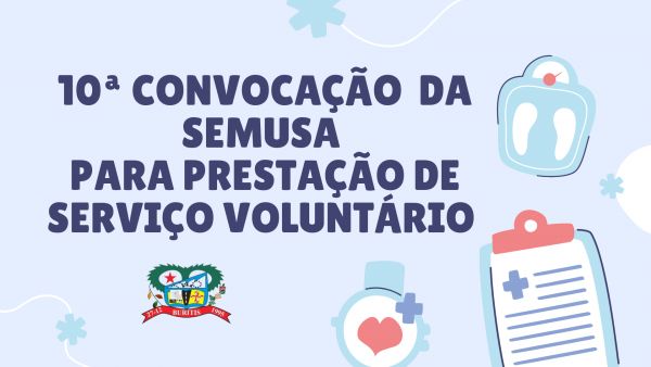 10º CONVOCAÇÃO PARA PRESTAÇÃO DE SERVIÇO VOLUNTÁRIO.